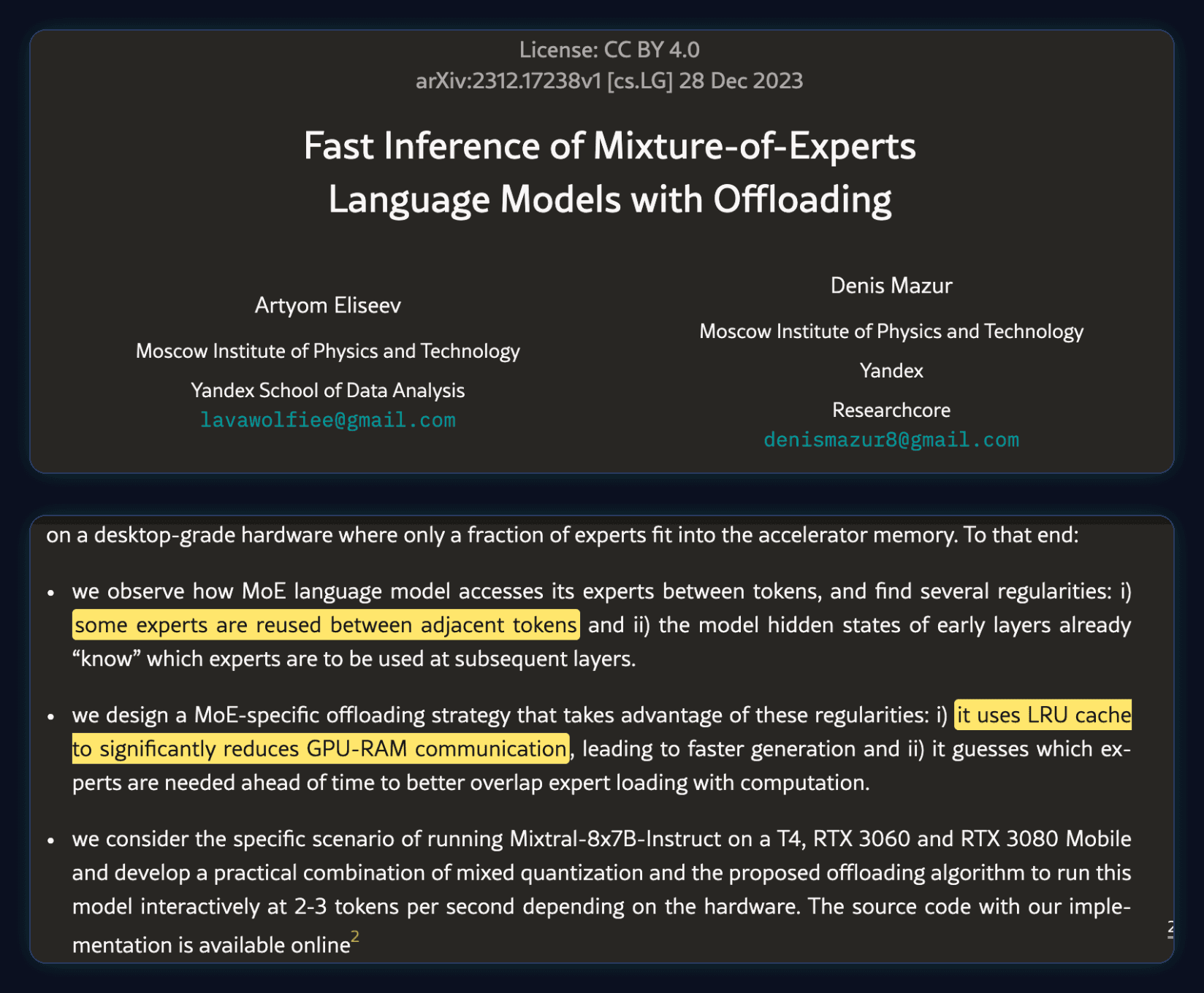 Fast Inference of Mixture-of-Experts Language Models with Offloading, by Eliseev and Mazur. Highlighted: some experts are reused between adjacent tokens; it uses LRU cache to significantly reduce GPU-RAM communication. The paper runs Mixtral-8x7B-Instruct on a T4, RTX 3060 and RTX 3080 Mobile at 2-3 tokens per second.