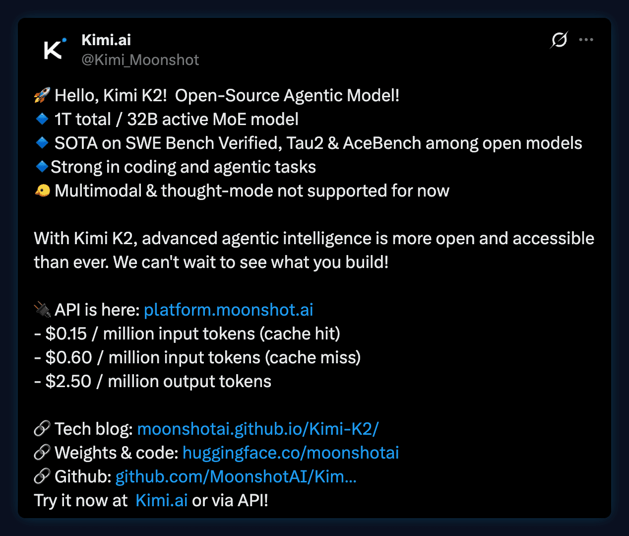 Tweet by Kimi.ai: Hello, Kimi K2! Open-source agentic model. 1T total, 32B active MoE model. State of the art on SWE Bench Verified, Tau2 and AceBench among open models. Strong in coding and agentic tasks.